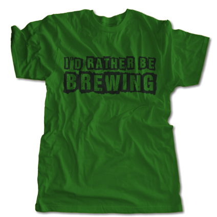 I'd Rather Be Brewing T-Shirt